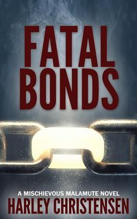 Produktbild: Fatal Bonds (Mischievous Malamute Mystery Series, #6)