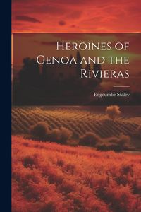 Produktbild: Heroines of Genoa and the Rivieras