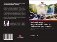 Produktbild: Multiplicateurs approximatifs pour le traitement des images