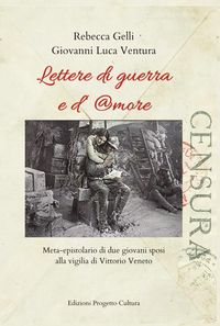 Produktbild: Lettere di guerra e d'amore. Meta-epistolario di due giovani sposi alla vigilia di Vittorio Veneto