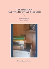 Produktbild: Die Idee der Kapitalneutralisierung