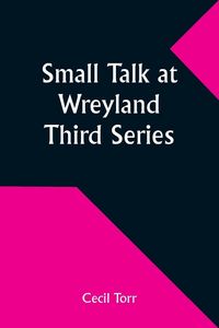 Produktbild: Small Talk at Wreyland. Third Series