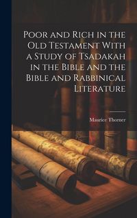 Produktbild: Poor and Rich in the Old Testament With a Study of Tsadakah in the Bible and the Bible and Rabbinical Literature