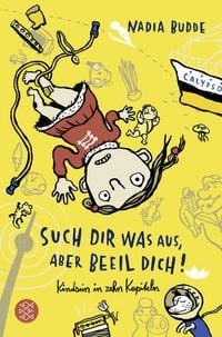 Produktbild: Such dir was aus, aber beeil dich! Kindsein in zehn Kapiteln