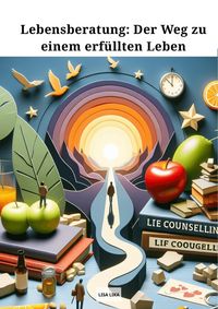 Produktbild: Lebensberatung, Der Weg zu einem erf&uuml;llten Leben