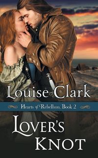 Produktbild: Lover's Knot (Hearts of Rebellion Series, Book 2)