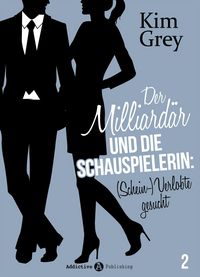 Produktbild: Der Milliard&auml;r und die Schauspielerin: (Schein-)Verlobte gesucht, 2