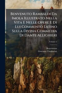 Produktbild: Benvenuto Rambaldi Da Imola Illustrato Nella Vita E Nelle Opere E Di Lui Commento Latino Sulla Divina Commedia Di Dante Allighieri