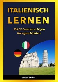 Produktbild: Italienisch Lernen Mit 51 Zweisprachigen Kurzgeschichten
