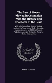 Produktbild: The Law of Moses Viewed in Connexion With the History and Character of the Jews