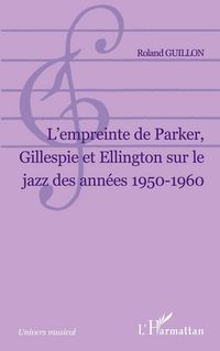 Produktbild: L Empreinte de Parker, Gillespie et Ellington sur le jazz des ann&eacute;es 1950-1960