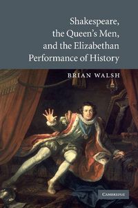 Produktbild: Shakespeare, the Queen's Men, and the Elizabethan Performance of History