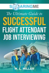 Produktbild: SoaringME The Ultimate Guide to Successful Flight Attendant Job Interviewing