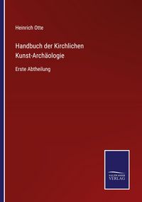 Produktbild: Handbuch der Kirchlichen Kunst-Arch&auml;ologie