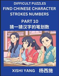 Produktbild: Difficult Puzzles to Count Chinese Character Strokes Numbers (Part 10)- Simple Chinese Puzzles for Beginners, Test Series to Fast Learn Counting Strokes of Chinese Characters, Simplified Characters and Pinyin, Easy Lessons, Answers