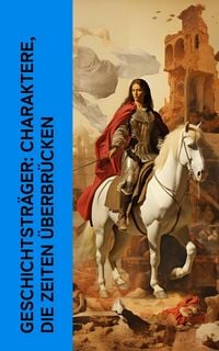 Produktbild: Geschichtstr&auml;ger: Charaktere, die Zeiten &uuml;berbr&uuml;cken