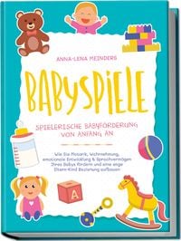 Produktbild: Babyspiele - Spielerische Babyf&ouml;rderung von Anfang an: Wie Sie Motorik, Wahrnehm