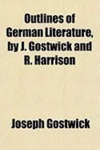 Produktbild: Outlines of German Literature, by J. Gostwick and R. Harrison
