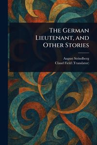 Produktbild: The German Lieutenant, and Other Stories