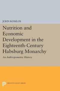 Produktbild: Nutrition and Economic Development in the Eighteenth-Century Habsburg Monarchy