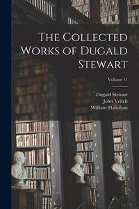 Produktbild: The Collected Works of Dugald Stewart; Volume 11