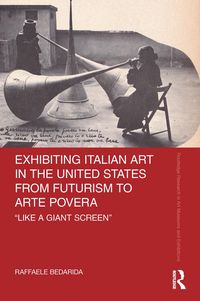 Produktbild: Exhibiting Italian Art in the United States from Futurism to Arte Povera