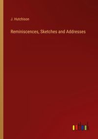 Produktbild: Reminiscences, Sketches and Addresses