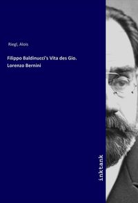 Bild vom Artikel Filippo Baldinucci's Vita des Gio. Lorenzo Bernini vom Autor Alois Riegl