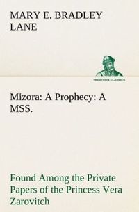 Produktbild: Mizora: A Prophecy A MSS. Found Among the Private Papers of the Princess Vera Zarovitch