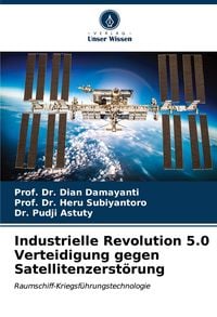 Produktbild: Industrielle Revolution 5.0 Verteidigung gegen Satellitenzerst&ouml;rung