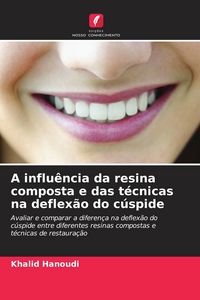 Produktbild: A influ&ecirc;ncia da resina composta e das t&eacute;cnicas na deflex&atilde;o do c&uacute;spide