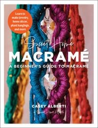 Produktbild: Sweet Home Macrame: A Beginner's Guide to Macrame