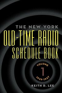 Produktbild: Th e New York Old-Time Radio Schedule Book - Volume 1, 1929-1937