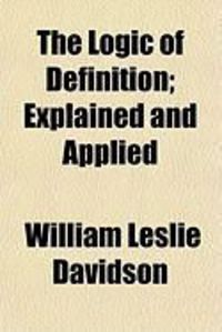 Produktbild: The Logic of Definition; Explained and Applied