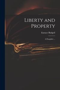 Produktbild: Liberty and Property: a Pamphlet ...
