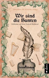 Produktbild: Wir sind die Bunten. Erlebnisse auf dem Festival-Mediaval