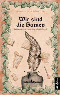 Produktbild: Wir sind die Bunten. Erlebnisse auf dem Festival-Mediaval