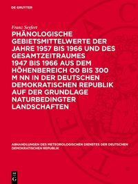 Produktbild: Ph&auml;nologische Gebietsmittelwerte der Jahre 1957 bis 1966 und des Gesamtzeitraumes 1947 bis 1966 aus dem H&ouml;henbereich O0 bis 300 m NN in der Deutschen