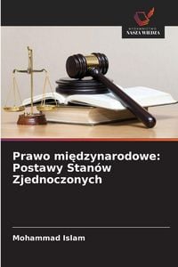 Produktbild: Prawo mi&iquest;dzynarodowe: Postawy Stan&oacute;w Zjednoczonych