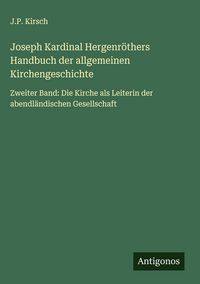 Produktbild: Joseph Kardinal Hergenr&ouml;thers Handbuch der allgemeinen Kirchengeschichte