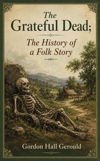 Produktbild: The Grateful Dead; The History of a Folk Story