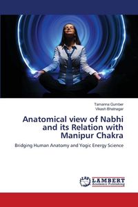 Produktbild: Anatomical view of Nabhi and its Relation with Manipur Chakra