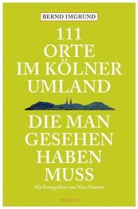 Produktbild: 111 Orte im K&ouml;lner Umland die man gesehen haben mu&szlig;