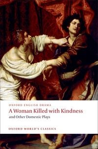 Produktbild: A Woman Killed with Kindness and Other Domestic Plays