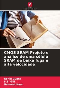 Produktbild: CMOS SRAM Projeto e an&aacute;lise de uma c&eacute;lula SRAM de baixa fuga e alta velocidade