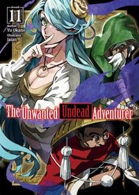 Produktbild: The Unwanted Undead Adventurer (Light Novel): Volume 11