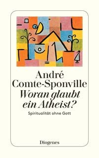 Bild vom Artikel Woran glaubt ein Atheist? vom Autor Andre Comte-Sponville