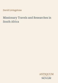 Produktbild: Missionary Travels and Researches in South Africa