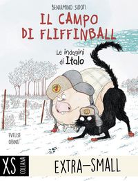 Produktbild: Il campo di Fliffinball. Le indagini di Italo. Ediz. ad alta leggibilit&agrave;