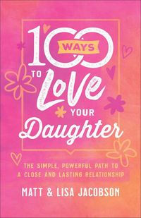 Produktbild: 100 Ways to Love Your Daughter